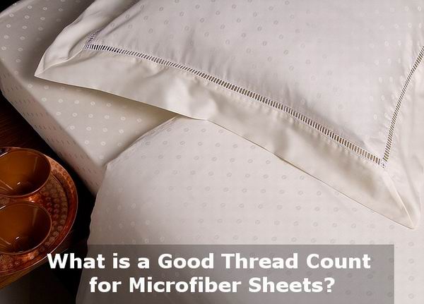 what is a good thread count for microfiber sheets